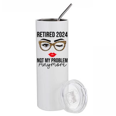 Retired 2024 Not My Problem Anymore Retirement Stainless Steel Tumbler