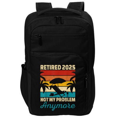 Retired 2025 Not My Problem Anymore Impact Tech Backpack