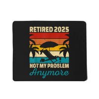 Retired 2025 Not My Problem Anymore Mousepad