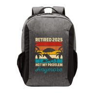 Retired 2025 Not My Problem Anymore Vector Backpack