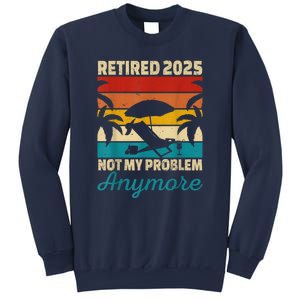 Retired 2025 Not My Problem Anymore Sweatshirt