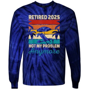 Retired 2025 Not My Problem Anymore Tie-Dye Long Sleeve Shirt