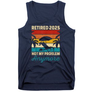 Retired 2025 Not My Problem Anymore Tank Top