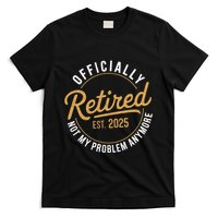 Retired 2025 Not My Problem Anymore Vintage Funny T-Shirt