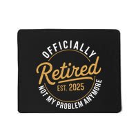 Retired 2025 Not My Problem Anymore Vintage Funny Mousepad