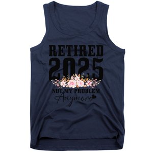 Retired 2025 Not My Problem Anymore Retirement Tank Top