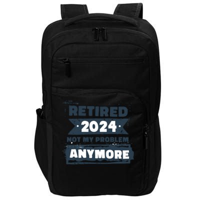 Retired 2024 Not My Problem Anymore Impact Tech Backpack