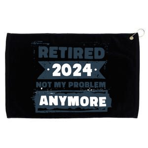 Retired 2024 Not My Problem Anymore Grommeted Golf Towel