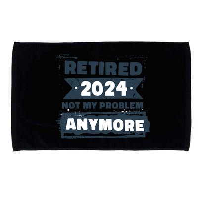 Retired 2024 Not My Problem Anymore Microfiber Hand Towel