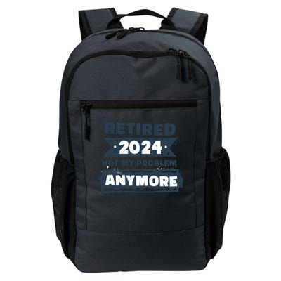 Retired 2024 Not My Problem Anymore Daily Commute Backpack