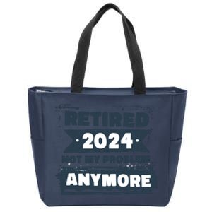 Retired 2024 Not My Problem Anymore Zip Tote Bag