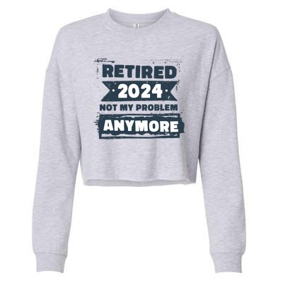 Retired 2024 Not My Problem Anymore Cropped Pullover Crew