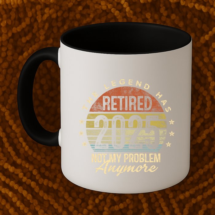 Retired 2025 Not My Problem Anymore Retirement Gifts Dad Mug