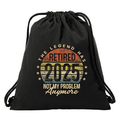 Retired 2025 Not My Problem Anymore Retirement Gifts Dad Drawstring Bag