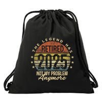 Retired 2025 Not My Problem Anymore Retirement Gifts Dad Drawstring Bag