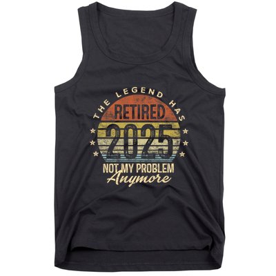 Retired 2025 Not My Problem Anymore Retirement Gifts Dad Tank Top