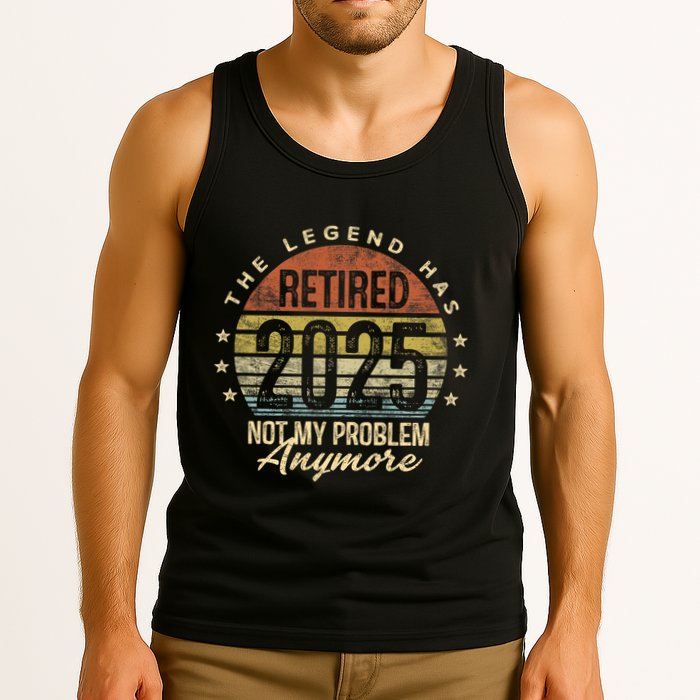 Retired 2025 Not My Problem Anymore Retirement Gifts Dad Tank Top