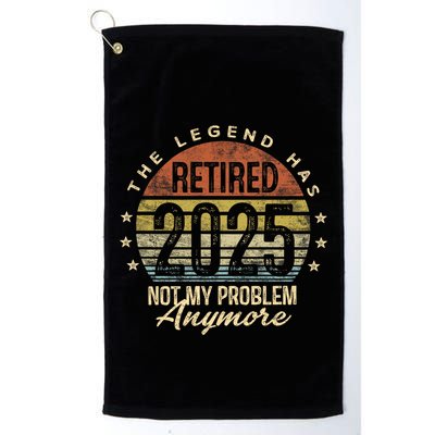 Retired 2025 Not My Problem Anymore Retirement Gifts Dad Golf Towel