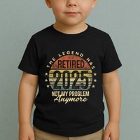 Retired 2025 Not My Problem Anymore Retirement Gifts Dad Toddler T-Shirt
