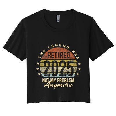 Retired 2025 Not My Problem Anymore Retirement Gifts Dad Crop Top