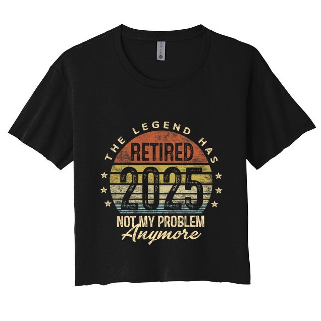 Retired 2025 Not My Problem Anymore Retirement Gifts Dad Crop Top