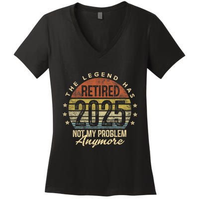 Retired 2025 Not My Problem Anymore Retirement Gifts Dad Women's V-Neck T-Shirt