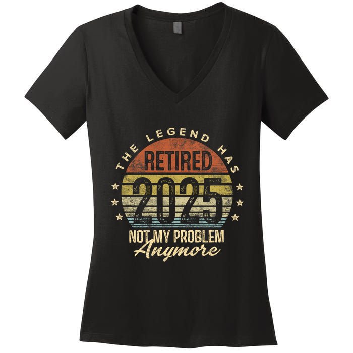 Retired 2025 Not My Problem Anymore Retirement Gifts Dad Women's V-Neck T-Shirt