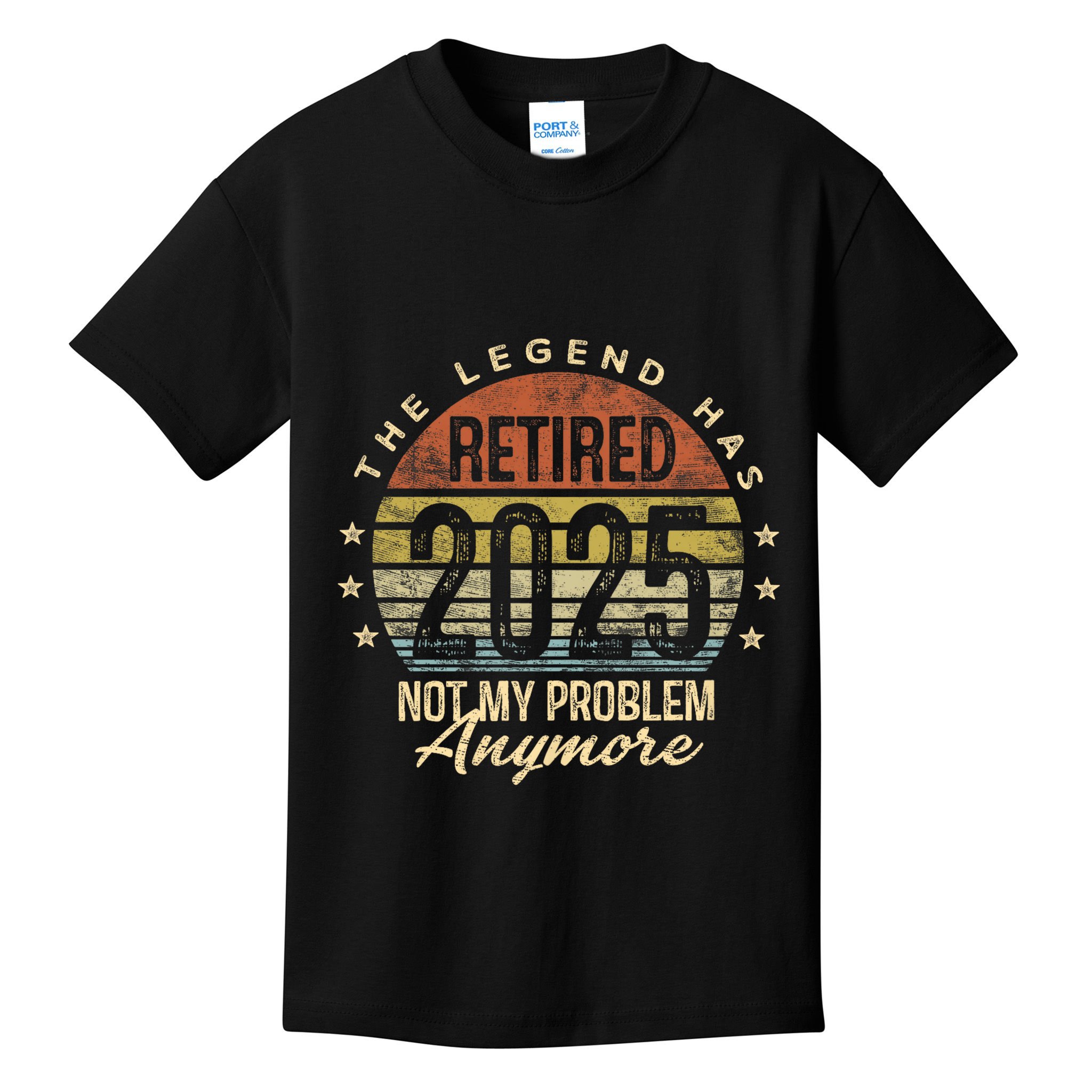 Retired 2025 Not My Problem Anymore Retirement Gifts Dad Kids T-Shirt