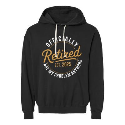 Retired 2025 Not My Problem Anymore Vintage Funny Garment-Dyed Fleece Hoodie
