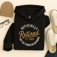 Retired 2025 Not My Problem Anymore Vintage Funny Hoodie