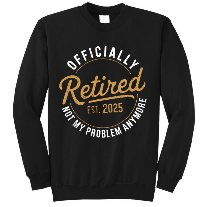 Retired 2025 Not My Problem Anymore Vintage Funny Sweatshirt