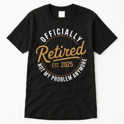 Retired 2025 Not My Problem Anymore Vintage Funny Tall T-Shirt