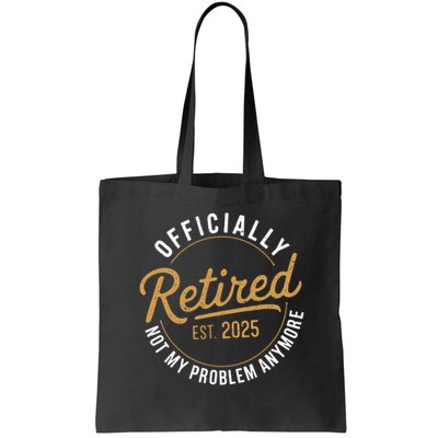 Retired 2025 Not My Problem Anymore Vintage Funny Bag