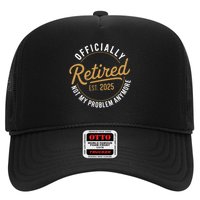 Retired 2025 Not My Problem Anymore Vintage Funny Trucker Hat