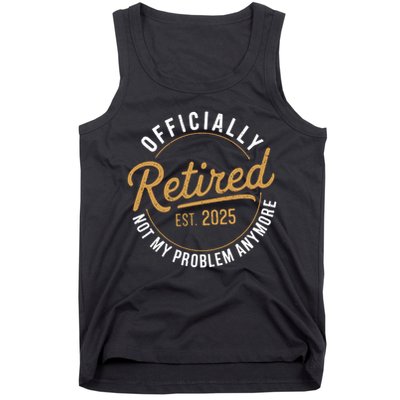 Retired 2025 Not My Problem Anymore Vintage Funny Tank Top