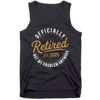 Retired 2025 Not My Problem Anymore Vintage Funny Tank Top