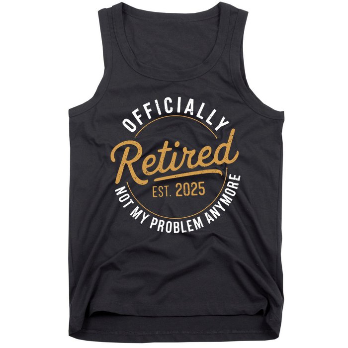 Retired 2025 Not My Problem Anymore Vintage Funny Tank Top
