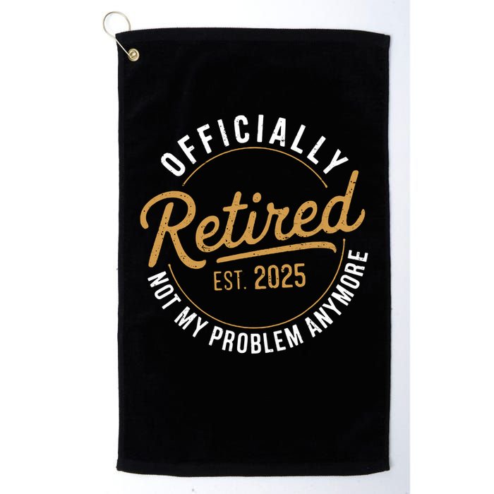 Retired 2025 Not My Problem Anymore Vintage Funny Golf Towel