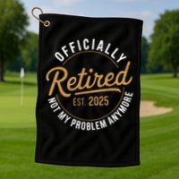 Retired 2025 Not My Problem Anymore Vintage Funny Golf Towel