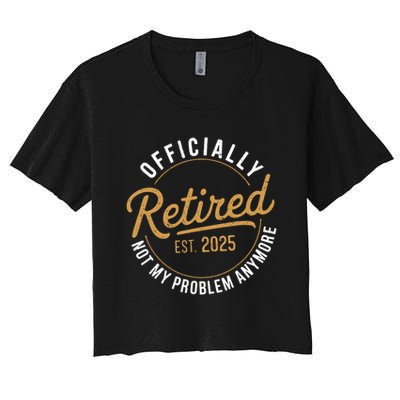 Retired 2025 Not My Problem Anymore Vintage Funny Crop Top