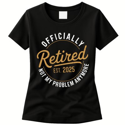 Retired 2025 Not My Problem Anymore Vintage Funny Womens T-Shirt