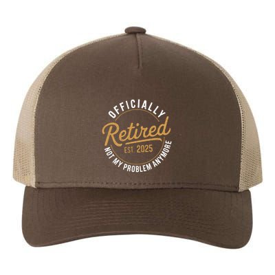 Retired 2025 Not My Problem Anymore Vintage Funny Yupoong Adult 5-Panel Trucker Hat