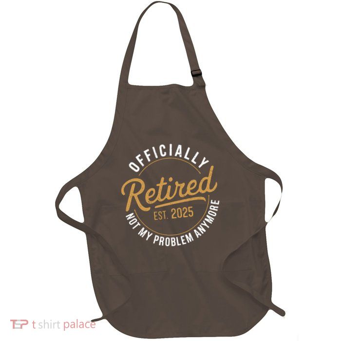 Retired 2025 Not My Problem Anymore Vintage Funny Full-Length Apron With Pockets