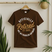 Retired 2025 Not My Problem Anymore Vintage Funny T-Shirt