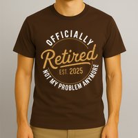 Retired 2025 Not My Problem Anymore Vintage Funny T-Shirt