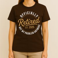 Retired 2025 Not My Problem Anymore Vintage Funny T-Shirt
