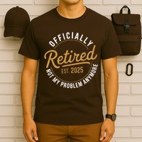 Retired 2025 Not My Problem Anymore Vintage Funny T-Shirt
