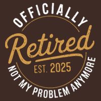 Retired 2025 Not My Problem Anymore Vintage Funny Poster