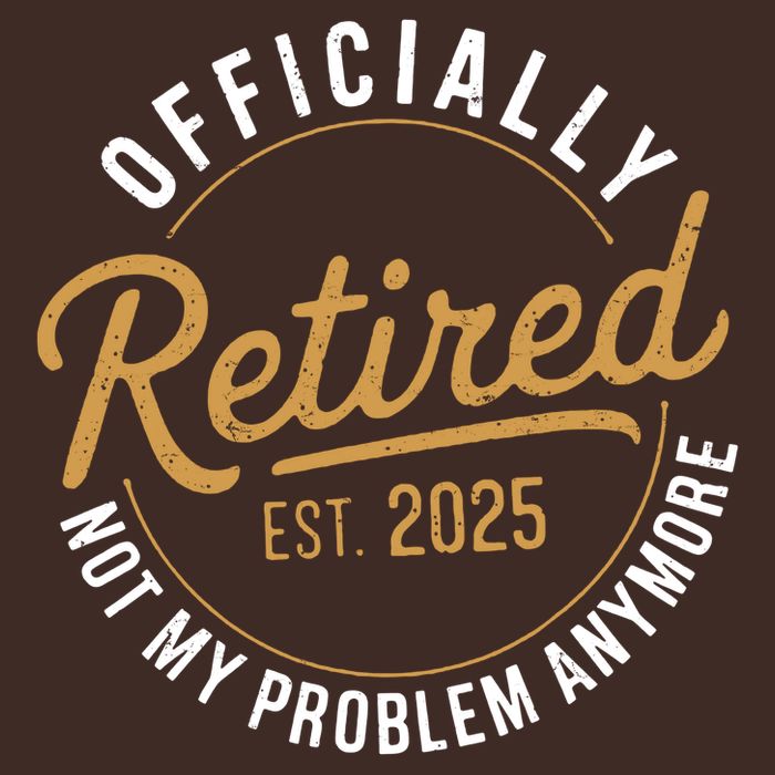 Retired 2025 Not My Problem Anymore Vintage Funny Poster
