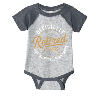Retired 2025 Not My Problem Anymore Vintage Funny Infant Baby Jersey Bodysuit